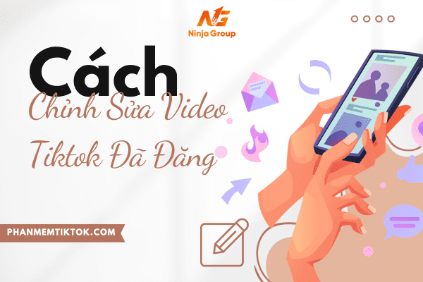 Cách chỉnh sửa video tiktok đã đăng chỉ với vài bước đơn giản