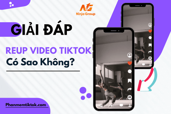 Reup video Tiktok có sao không? Giải đáp