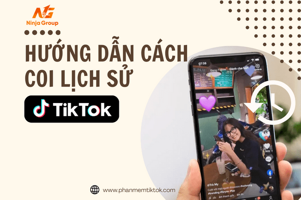 Cách coi lịch sử TikTok trên điện thoại, máy tính vô cùng dễ dàng