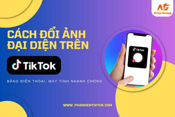 Cách đổi ảnh đại diện trên TikTok trên điện thoại, máy tính đơn giản