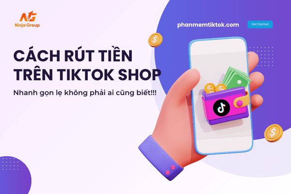 3 Cách rút tiền trên TikTok Shop nhanh gọn lẹ không phải ai cũng biết