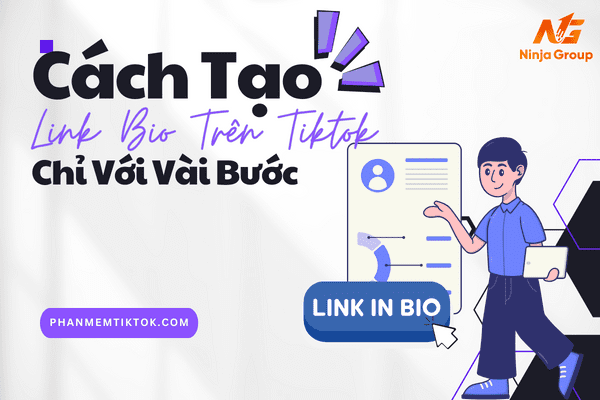 Cách tạo link bio trên Tiktok cực dễ dàng chỉ với vài bước