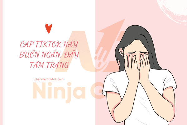 Cap tiktok hay buồn ngắn, đầy tâm trạng