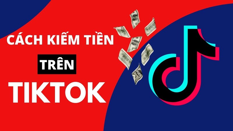 Những cách kiếm tiền từ TikTok đơn giản