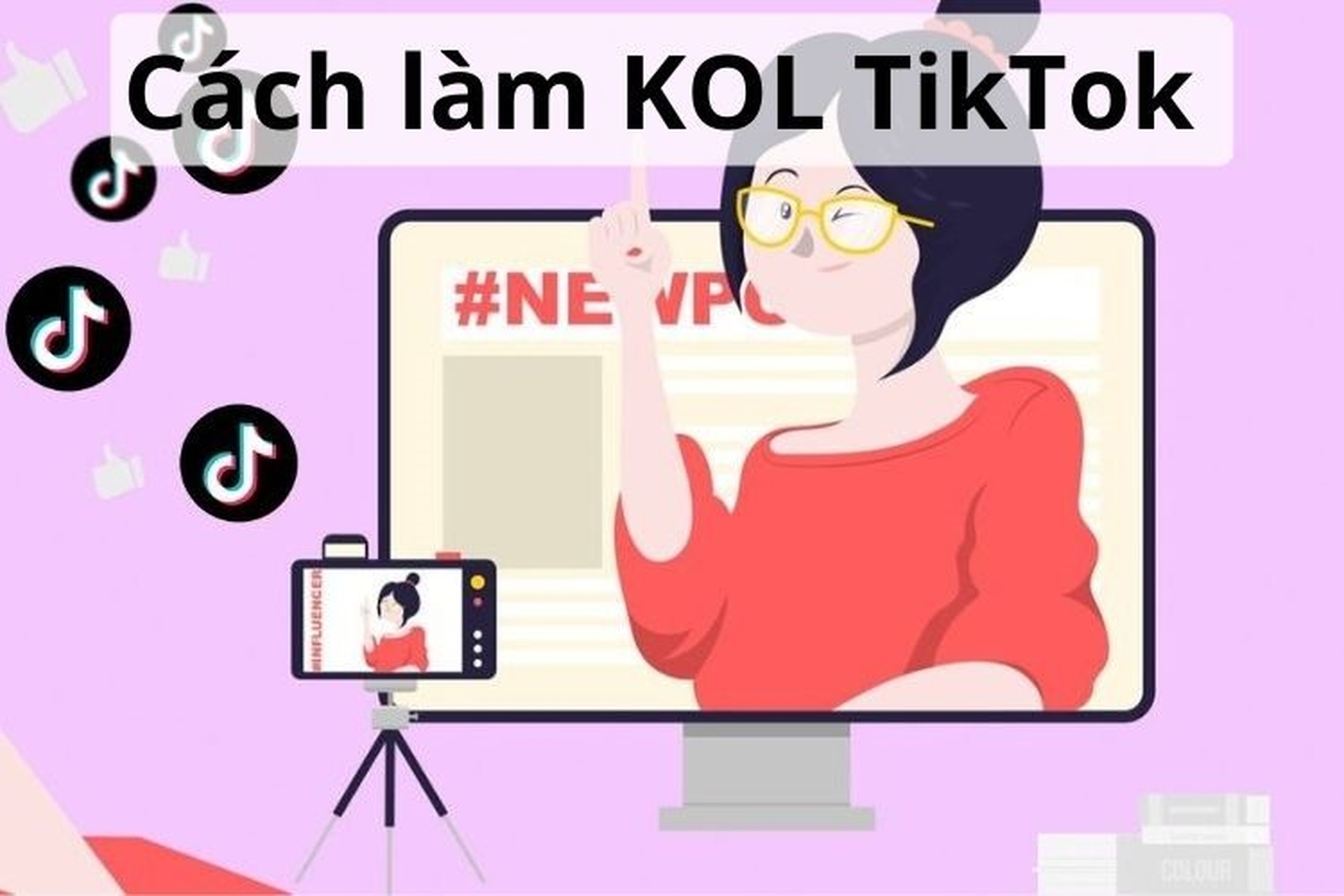 Làm sao để trở thành KOL TikTok