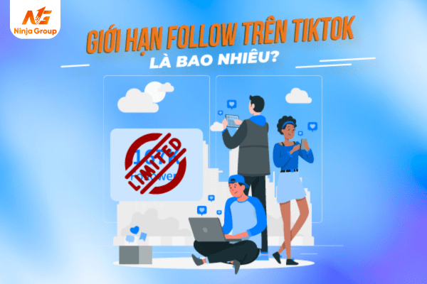 Tài khoản bị giới hạn follow trên tiktok là bao nhiêu? Giải đáp