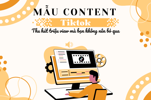 Mẫu content Tiktok thu hút triệu view mà bạn không nên bỏ qua