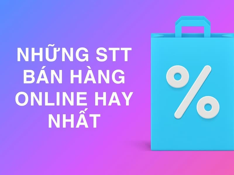 Nhưng stt hay dùng để bán hàng facebook