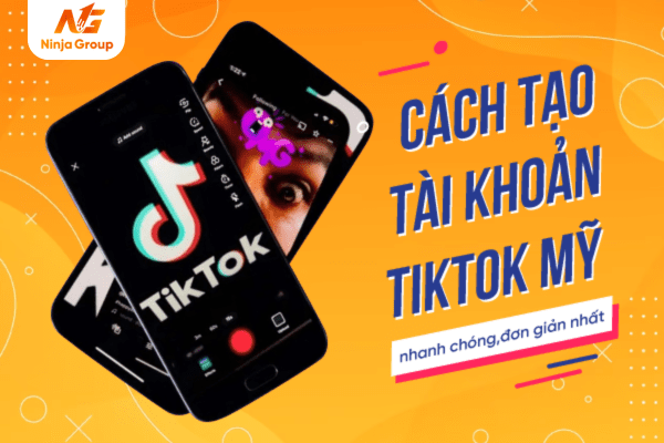 Cách tạo tài khoản TikTok mỹ trên điện thoại, máy tính đơn giản nhất