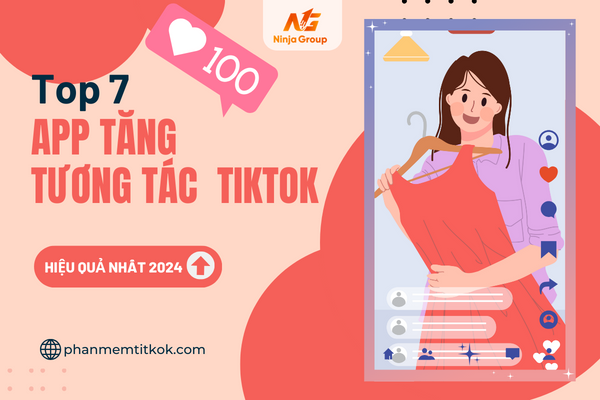 Top 7 app tăng tương tác Tiktok hiệu quả nhất 2024