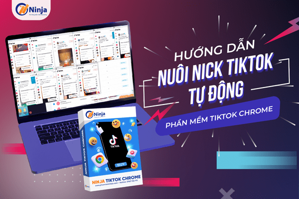 Giải pháp nuôi nick tiktok số lượng lớn tự động - Ninja Tiktok Chrome