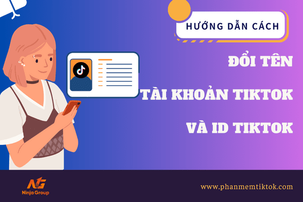 Hướng dẫn đổi tên tài khoản tiktok và ID đơn giản nhất 2024