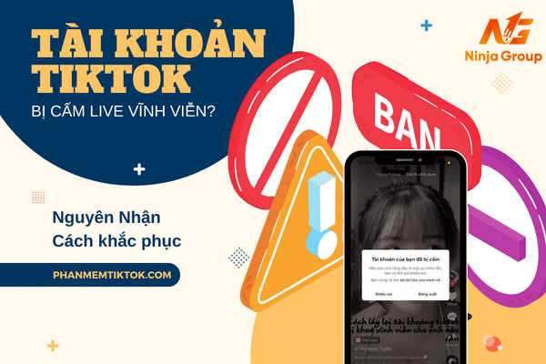 Tài khoản Tiktok bị cấm live vĩnh viễn? Nguyên nhân và cách khắc phục