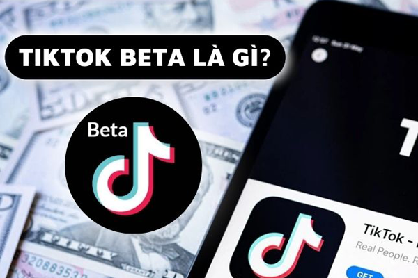 TikTok Beta là gì? Hãy cùng khám phá chi tiết