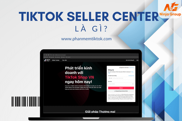 TikTok Seller Center là gì? Cách đăng ký tài khoản TikTok Seller