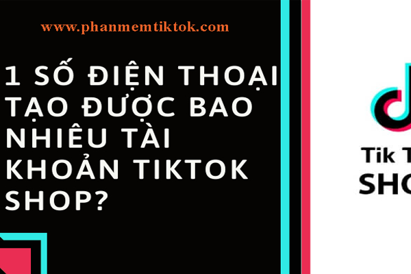 Làm Thế Nào Để Tạo Nhiều Tài Khoản TikTok Shop 2024