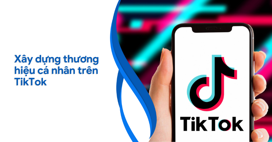 Xây dựng thương hiệu cá nhân trên TikTok