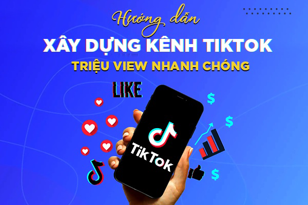 10 Bước Cơ Bản Lên Kế Hoạch Xây Kênh TikTok